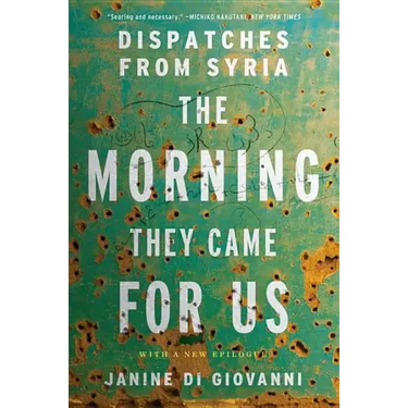 The Morning They Came for Us: Dispatches from Syria