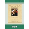 Thou, Dear God: Prayers that Open Hearts and Spirits (16pt Large Print Edition)