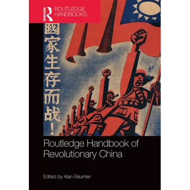 Routledge Handbook of Revolutionary China