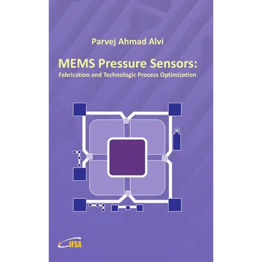 MEMS Pressure Sensors: Fabrication and Process Optimization