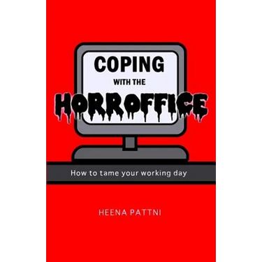 Coping with the Horroffice: How to tame your working day