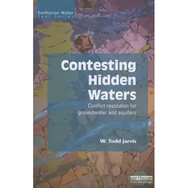 Contesting Hidden Waters: Conflict Resolution for Groundwater and Aquifers