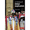 A History of Global Anglicanism