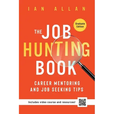 The Job Hunting Book: Career mentoring and job seeking tips - includes 4 hr video course and resources