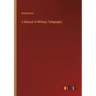 A Manual of Military Telegraphy