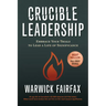 Crucible Leadership: Embrace Your Trials to Lead a Life of Significance