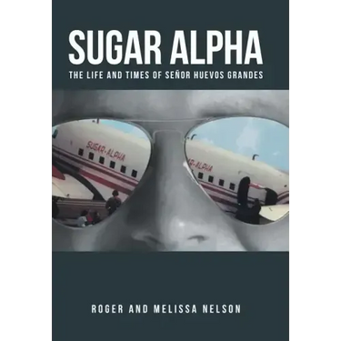 Sugar Alpha: The Life and Times of Senor Huevos Grandes