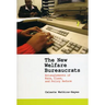 The New Welfare Bureaucrats: Entanglements of Race, Class, and Policy Reform