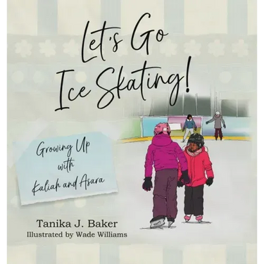 Let's Go Ice Skating!: Growing Up with Kaliah and Asara