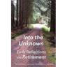 Into the Unknown: : early reflections on retirement