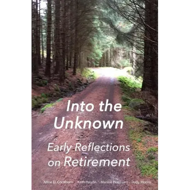 Into the Unknown: : early reflections on retirement
