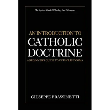 An Introduction to Catholic Doctrine: A Beginner's Guide to Catholic Dogma