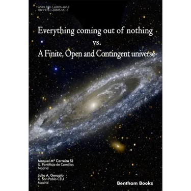 Everything Coming Out of Nothing vs. a Finite, Open and Contingent Universe