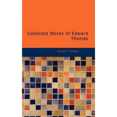 Collected Works of Edward Thomas