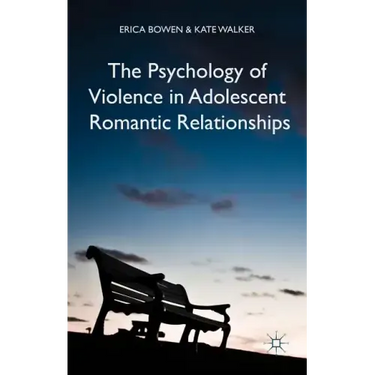 The Psychology of Violence in Adolescent Romantic Relationships