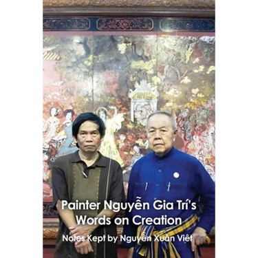 Painter Nguyễn Gia Trí's Words on Creation: Notes Kept by Nguyễ Xuȃn Việt