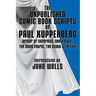 The Unpublished Comic Book Scripts of Paul Kupperberg: With An Introduction by John Wells
