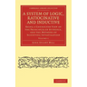 A System of Logic, Ratiocinative and Inductive - Volume 1