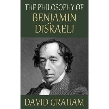 The Philosophy of Benjamin Disraeli