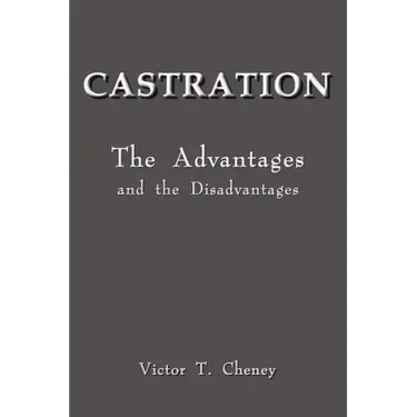 Castration: The Advantages and the Disadvantages