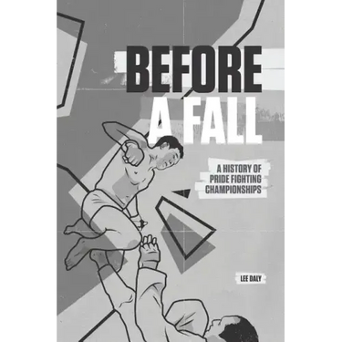 Before A Fall: A History of PRIDE Fighting Championships