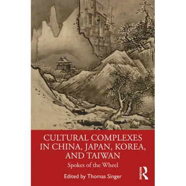 Cultural Complexes in China, Japan, Korea, and Taiwan: Spokes of the Wheel