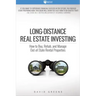 Long-Distance Real Estate Investing: How to Buy, Rehab, and Manage Out-Of-State Rental Properties
