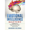 Emotional Intelligence Mastery: -2 BOOKS in 1- Emotional Intelligence + Dark Psychology and Manipulation
