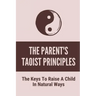 The Parent's Taoist Principles: The Keys To Raise A Child In Natural Ways: Meditation For Mother And Child
