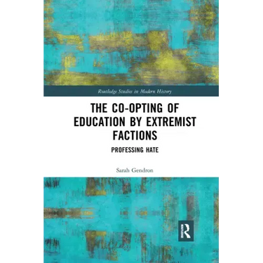The Co-Opting of Education by Extremist Factions: Professing Hate