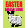 Easter Mazes Book: Ages 4-8 Activity Book for Kids ages 4-6 & 6-8 Perfect for Developing Critical Thinking and Problem Solving Skills Puz