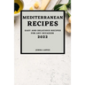 Mediterranean Recipes 2022: Easy and Delicious Recipes for Any Occasion