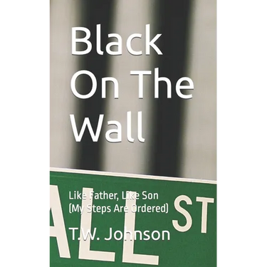 Black On The Wall: Like Father, Like Son (My Steps Are Ordered)