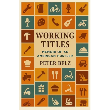 Working Titles: Memoir of an American Hustler