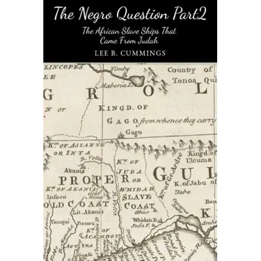 The Negro Question Part 2 the Slave Ships That Came from Judah