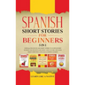 Spanish Short Stories for Beginners 5 in 1: Over 500 Dialogues and Daily Used Phrases to Learn Spanish in Your Car. Have Fun & Grow Your Vocabulary, w