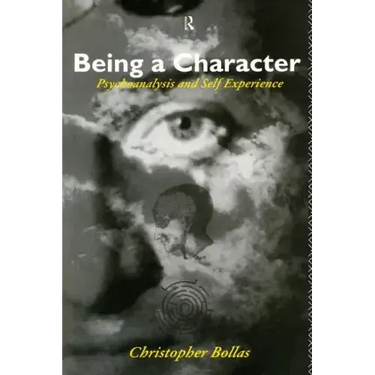 Being a Character: Psychoanalysis and Self Experience