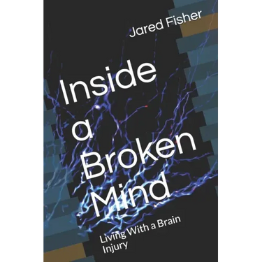 Inside a Broken Mind: Living With a Brain Injury