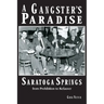 A Gangster's Paradise - Saratoga Springs from Prohibition to Kefauver