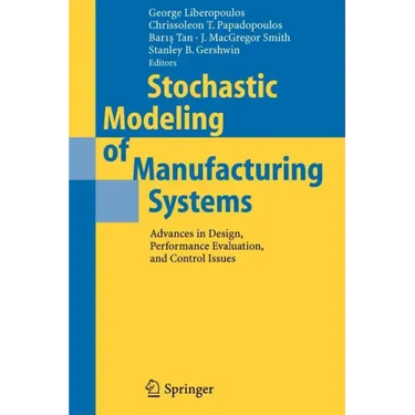 Stochastic Modeling of Manufacturing Systems: Advances in Design, Performance Evaluation, and Control Issues