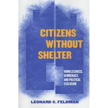 Citizens Without Shelter: Homelessness, Democracy, and Political Exclusion