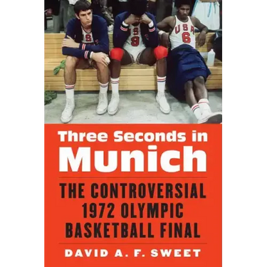 Three Seconds in Munich: The Controversial 1972 Olympic Basketball Final