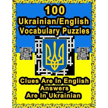 100 Ukrainian/English Vocabulary Puzzles: Learn Ukrainian By Doing FUN Puzzles!, 100 Crosswords With Clues In English, Answers in Ukrainian