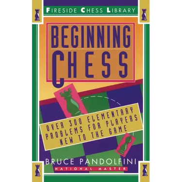 Beginning Chess: Over 300 Elementary Problems for Players New to the Game