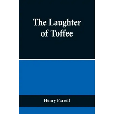 The Laughter of Toffee