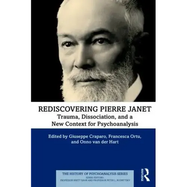 Rediscovering Pierre Janet: Trauma, Dissociation, and a New Context for Psychoanalysis