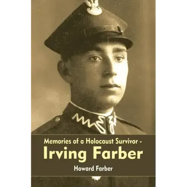 Memories of a Holocaust Survivor - Irving Farber