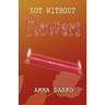 Not Without Flowers