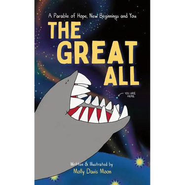 The Great All: A Parable of Hope, New Beginnings, and You