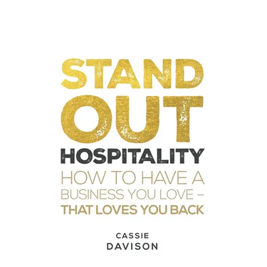 Stand Out Hospitality: How to Have a Business You Love - That Loves You Back